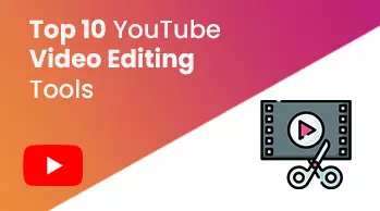 Top 10 Youtube Video Editing Tools